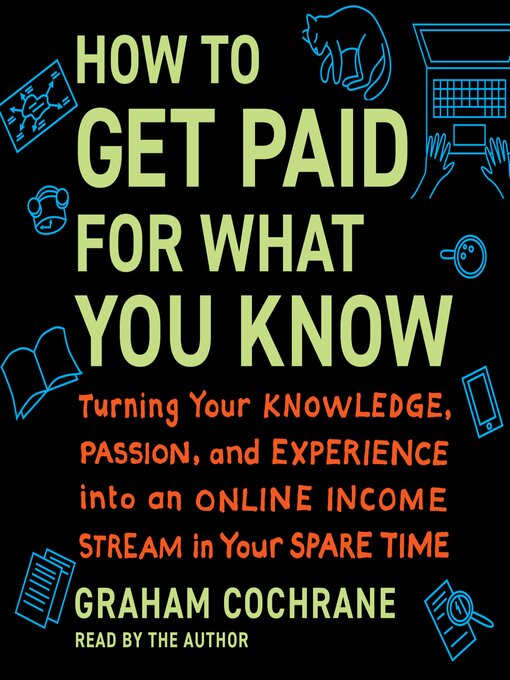 Title details for How to Get Paid for What You Know by Graham Cochrane - Wait list